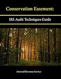 Conservation Easement: Irs Audit Techniques Guide