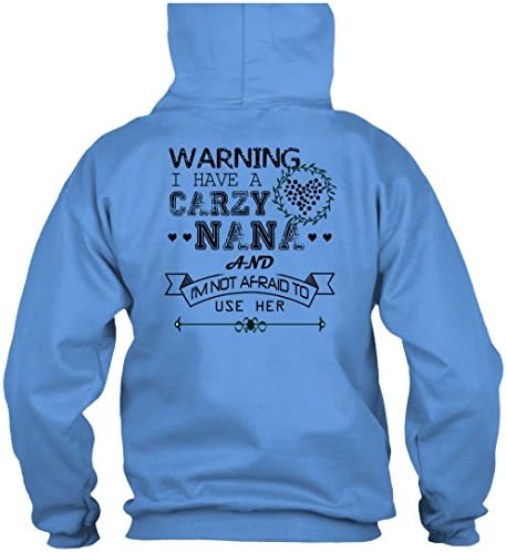 I Have A Carzy Nana And Not Afraid To Use Her T Shirt, Funny Nana Shirt, My Nana Shirt Hoodie (L,Light Blue)