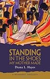Standing in the Shoes My Mother Made: A Womanist Theology