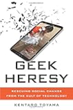 Geek Heresy: Rescuing Social Change from the Cult of Technology