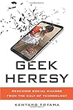 Geek Heresy: Rescuing Social Change from the Cult of Technology cover