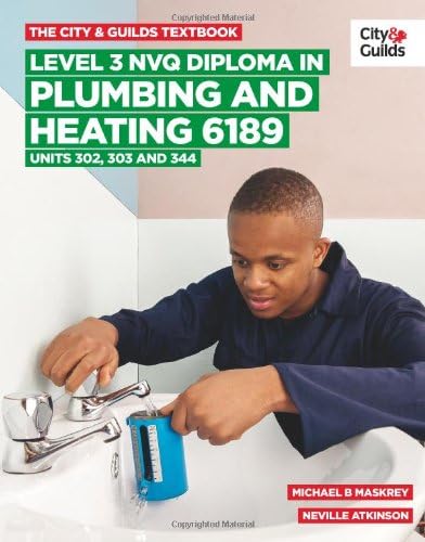 The City & Guilds Textbook: Level 3 NVQ Diploma in Plumbing and Heating 6189 Units 302-303 and 344 Paperback – 30 Aug. 2013