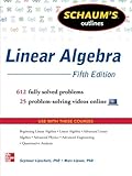 Schaum's Outline of Linear Algebra, 5th Edition: 612 Solved Problems + 25 Videos (Schaum's Outlines) cover