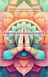 Livro Meditação para Iniciantes : Um Guia Completo para a Paz Interior e Bem-Estar