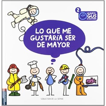 Lo que me gustaría ser de mayor (Lo que Gus le gustaría) Lo que me gustaría ser de mayor (Lo que Gus le gustaría)