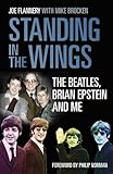 Standing In the Wings: The Beatles, Brian Epstein and Me by 