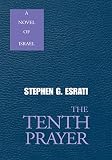 The Tenth Prayer: A Novel of Israel by Stephen G. Esrati