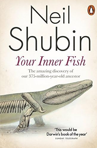 Your Inner Fish: The amazing discovery of our 375-million-year-old ancestor by Shubin, Neil (January 29, 2009) Paperback