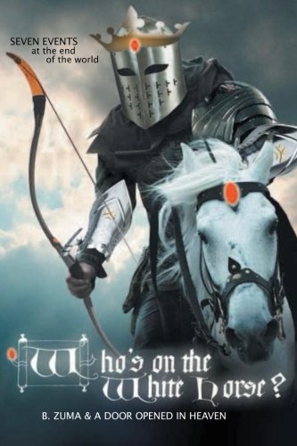 Who's on the White Horse?: seven events at the end of the world