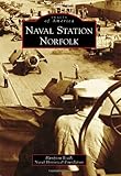Naval Station Norfolk (Images of America (Arcadia Publishing))