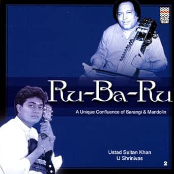Ru Ba Ru A Unique Confluence Of Sarangi Mandolin By Ustad Sultan Khan U Shrinivas On Amazon Music Amazon Com