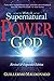 How to Walk in the Supernatural Power of God