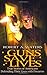 Guns Save Lives: True Stories of Americans Defending Their Lives With Firearms by Robert A. Waters