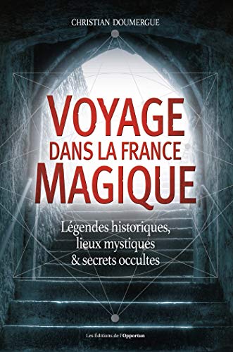 Voyage dans la France magique (French Edition) by Christian Doumergue