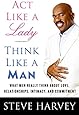 Act Like a Lady, Think Like a Man: What Men Really Think About Love, Relationships, Intimacy, and Commitment