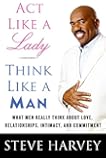 Act Like a Lady, Think Like a Man: What Men Really Think About Love, Relationships, Intimacy, and Commitment