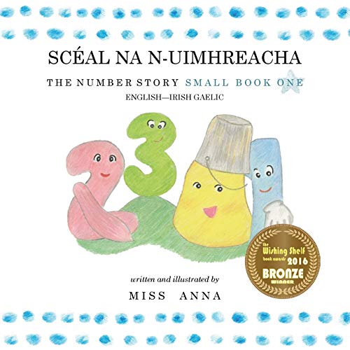 Number Story 1 SCÃ‰AL NA N-UIMHREACHA: Small Book One English-Irish Gaelic (Irish Edition)