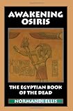 Awakening Osiris: The Egyptian Book of the Dead by 