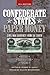 Confederate States Paper Money: Civil War Currency from the South by George S. Cuhaj