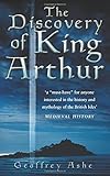 The Discovery of King Arthur by Geoffrey Ashe