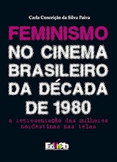 Livro Feminismo no cinema brasileiro: a representação das mulheres nordestinas nas telas