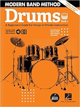 Modern Band Method Drums Book 1 A Beginner S Guide For Group Or Private Instruction Burstein Scott Hale Spencer Claxton Mary Wish Dave 9781540076700 Amazon Com Books