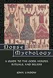 Norse Mythology: A Guide to Gods, Heroes, Rituals, and Beliefs by John Lindow