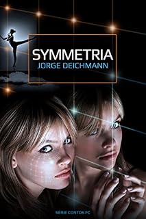 Livro SYMMETRIA (Série Contos de Ficção Científica Livro 1)