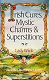 Irish Cures, Mystic Charms & Superstitions by