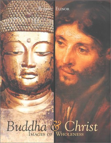 Buddha & Christ: Images Of Wholeness Buddha & Christ: Images Of Wholeness