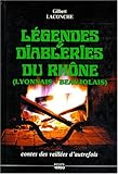 Légendes et diableries du Rhône : Lyonnais-Beaujolais by
