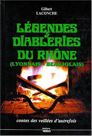 Légendes et diableries du Rhône : Lyonnais-Beaujolais by Gilbert Laconche (Hardcover)