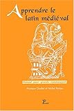 Apprendre le latin médiéval : Manuel pour grands commençants, 2ème édition by