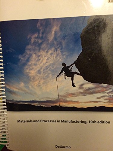 DeGarmo's Materials and Processes in Manufacturing 10th edition by DeGarmo, E. Paul, Black, J T., Kohser, Ronald A. (200