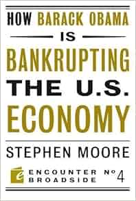 How Barack Obama Is Bankrupting The U S Economy