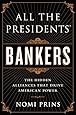 All The Presidents Bankers The Hidden Alliances That