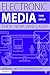 Electronic Media: Then, Now, and Later