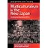 Multiculturalism in the New Japan: Crossing the Boundaries Within (Asian Anthropologies)