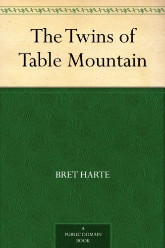 The Twins of Table Mountain by Bret Harte