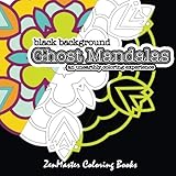 Black Background Ghost Mandalas: adult coloring book of blank outline mandalas on black pages (Coloring books for grownups) (Volume 38) by 
