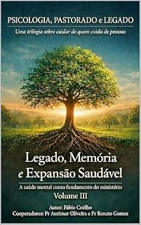 Livro Psicologia, Pastorado e Legado: Legado, Memória e Expansão Saudável