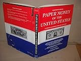 Paper Money of the United States: A Complete Illustrated Guide With Valuations by Robert Friedberg, Ira S. Friedberg