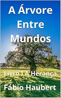 Livro A Árvore Entre Mundos: Livro I A Herança
