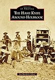 The Hash Knife Around Holbrook (Images of America) by Jan MacKell Collins