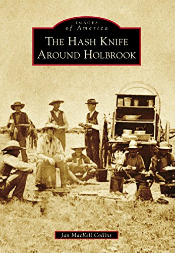 The Hash Knife Around Holbrook (Images of America) by Jan MacKell Collins