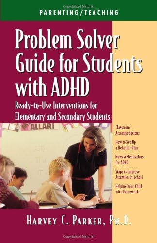 Harvey C. Parker PhDProblem Solver Guide for Students with ADHD: Ready-to-Use Interventions for Elementary and Secondary Students