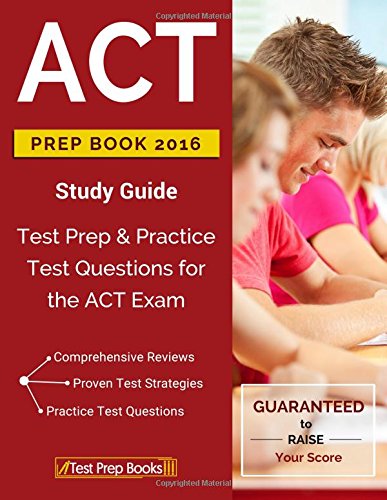 ACT Prep Book 2016 Study Guide: Test Prep & Practice Test Questions for the ACT Exam
