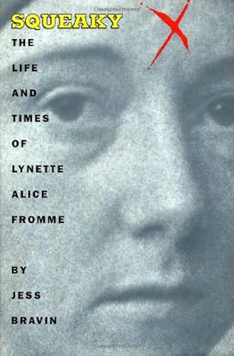 Download Squeaky: The Life and Times of Lynette Alice Fromme PDF