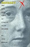 Squeaky: The Life and Times Of Lynette Alice Fromme by Jess Bravin