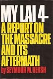 My Lai 4: A Report on the Massacre and Its Aftermath